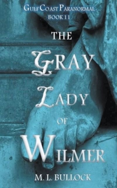 The Gray Lady of Wilmer - M L Bullock - Książki - M.L. Bullock - 9798201692001 - 26 listopada 2021