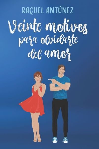 Cover for Raquel Antunez · Veinte motivos para olvidarte del amor (Comedia romantica) - Segundas Oportunidades (Paperback Book) (2022)