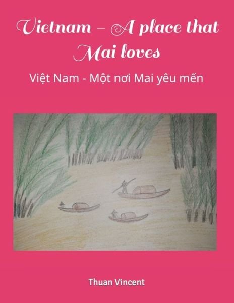 Cover for Thuan Vincent · Vietnam - A place that Mai loves: Vi&amp;#7879; t Nam - M&amp;#7897; t n&amp;#417; i Mai yeu m&amp;#7871; n - Mai Books (Paperback Book) (2022)