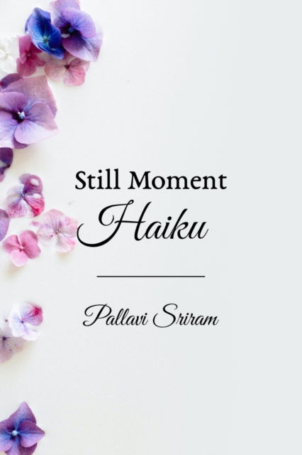 Cover for Pallavi Sriram · Still Moment Haiku (Paperback Book) (2021)