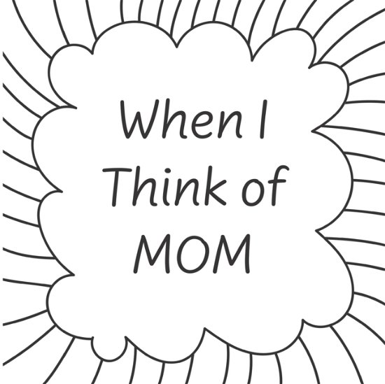 When I Think of Mom...: A Make it Your Own Book - When I Think Of... - Mad Minimalist - Books - Independently Published - 9798505325001 - May 16, 2021