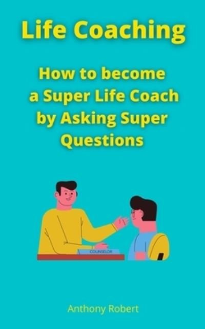 Cover for Psyche Guidance · Life Coaching: How to become a Super Life Coach by Asking Super Questions (Taschenbuch) (2021)