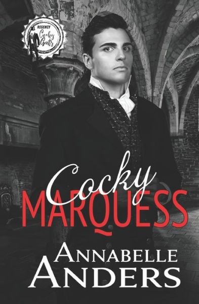 Cocky Marquess - Regency Cocky Gents - Annabelle Anders - Books - Independently Published - 9798533959001 - July 8, 2021