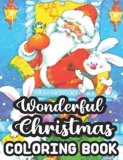 Wonderful Christmas Coloring Book - Geri Rogers - Livros - Independently Published - 9798553139001 - 25 de outubro de 2020