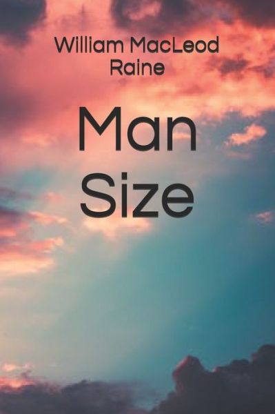 Cover for William MacLeod Raine · Man Size (Paperback Book) (2020)