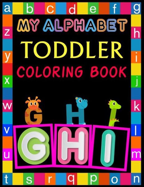 My Alphabet Toddler Coloring Book - Rainbow Publishing - Books - Independently Published - 9798601623001 - January 21, 2020