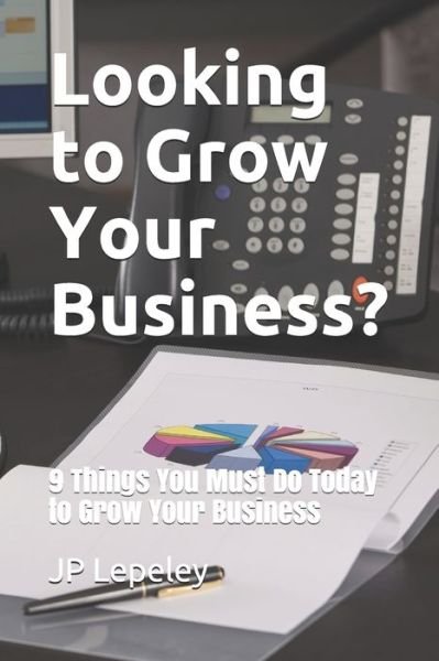 Cover for Jp Lepeley · Looking to Grow Your Business? (Paperback Bog) (2020)
