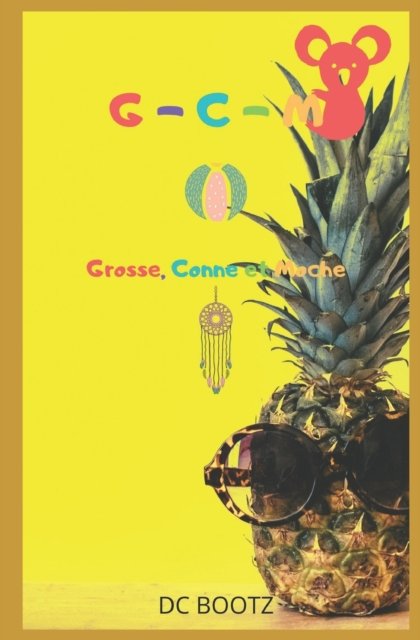 Cover for DC Bootz · G-C-M: Grosse-Conne-Moche (Paperback Book) (2020)
