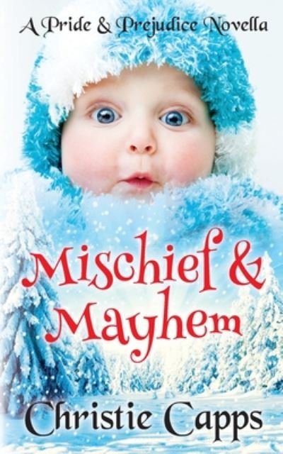 Cover for Christie Capps · Mischief &amp; Mayhem: A Pride &amp; Prejudice Novella (Paperback Book) (2020)