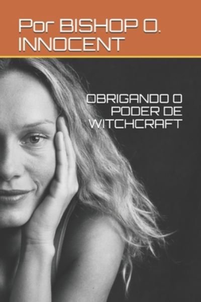 Cover for Por Bishop O Innocent · Obrigando O Poder de Witchcraft (Pocketbok) (2020)