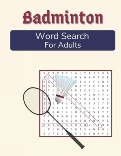 Cover for Outdoor Words Publications · Badminton Word Search For Adults: Medium Difficulty Puzzle Book for Badminton Fans (Pocketbok) [Large type / large print edition] (2021)