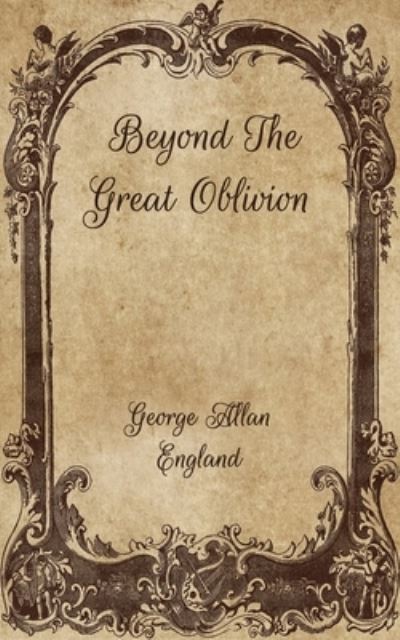 Cover for George Allan England · Beyond The Great Oblivion (Paperback Book) (2021)