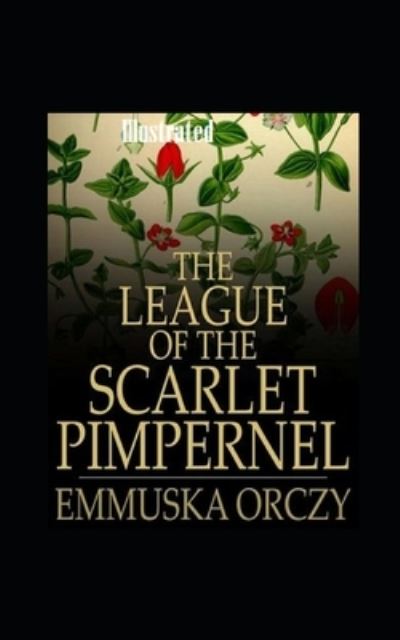 Cover for Emma Orczy · The League of the Scarlet Pimpernel Illustrated (Paperback Book) (2021)