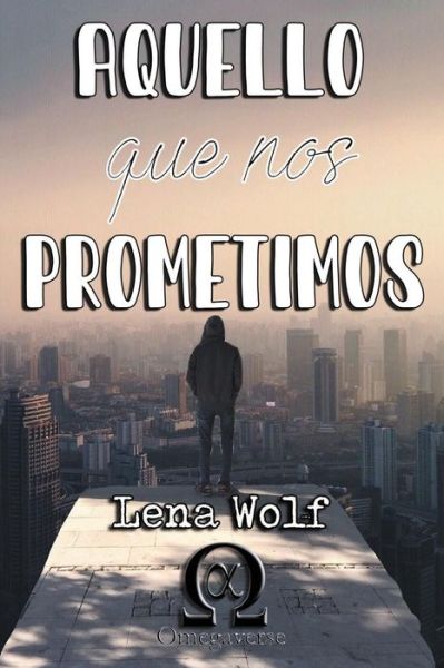 Cover for Lena Wolf · Aquello que nos prometimos: Omegaverse (Paperback Book) (2021)