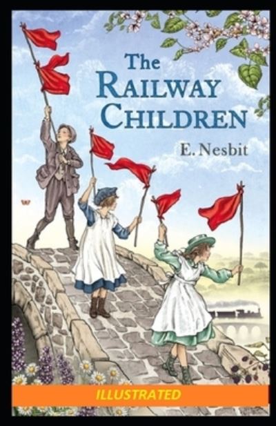 The Railway Children Illustrated - E Nesbit - Livros - Independently Published - 9798747013001 - 1 de maio de 2021