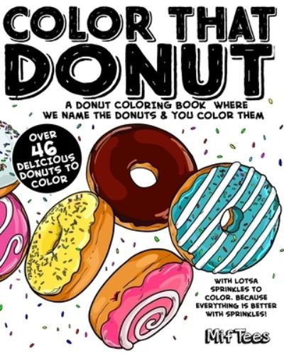 Color That Donut - Miftees - Książki - Independently Published - 9798747505001 - 3 maja 2021