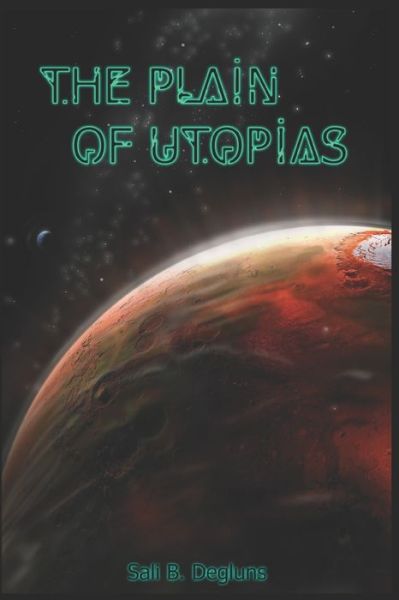 The plain of utopias - Sali Degluns B - Kirjat - Independently Published - 9798771306001 - sunnuntai 21. marraskuuta 2021