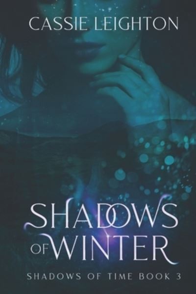 Cover for Cassie Leighton · Shadows of Winter: Shadows of Time Book 3 - Shadows of Time (Paperback Book) (2022)