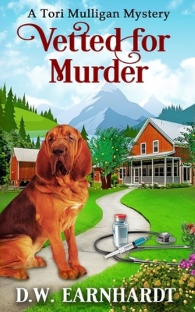 Cover for D W Earnhardt · Vetted for Murder: A Tori Mulligan Mystery (Paperback Bog) (2021)