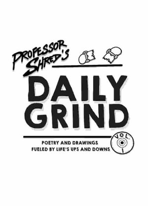 Professor Shred's Daily Grind: Volume One - Daily Grind - Brian B Lombardo - Books - Professor Shred - 9798985105001 - November 27, 2021