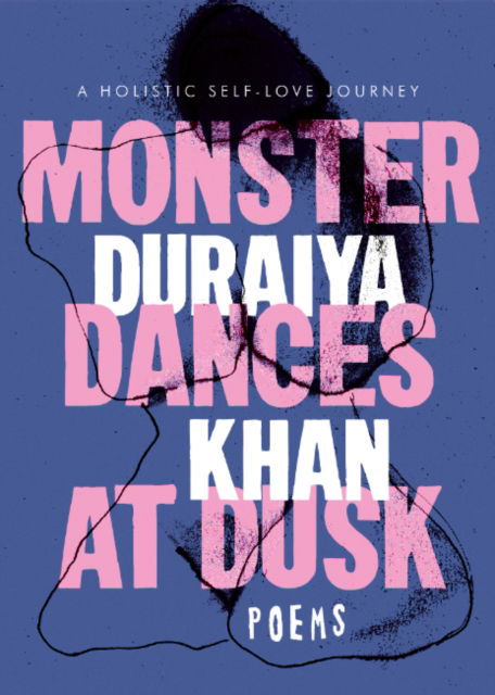 Cover for Duraiya Khan · Monster Dances at Dusk: A Holistic Self-Love Journey (Paperback Book) (2025)