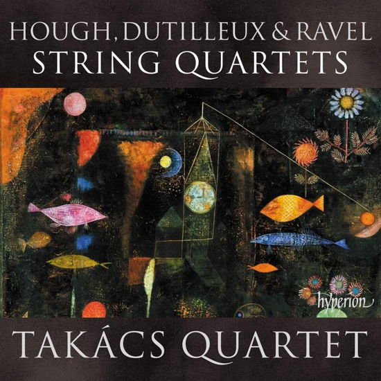 Cover for Takacs Quartet · Hough, Dutilleux &amp; Ravel String Quartets (CD) (2023)