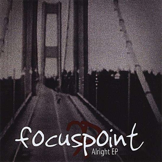 Alright EP - Focuspoint - Musik -  - 0614346044002 - 5 augusti 2008