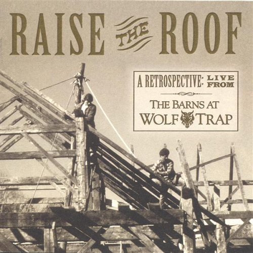 Raise the Roof: Retrospective Live Barns Wolf Trap - Wolf Trap - Musik - Wolf Trap - 0783707015002 - 10. Dezember 2004