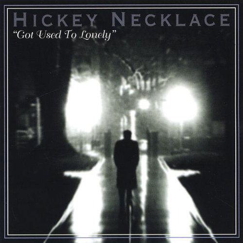 Cover for Hickey Necklace · Got Used to Lonely (CD) (2005)
