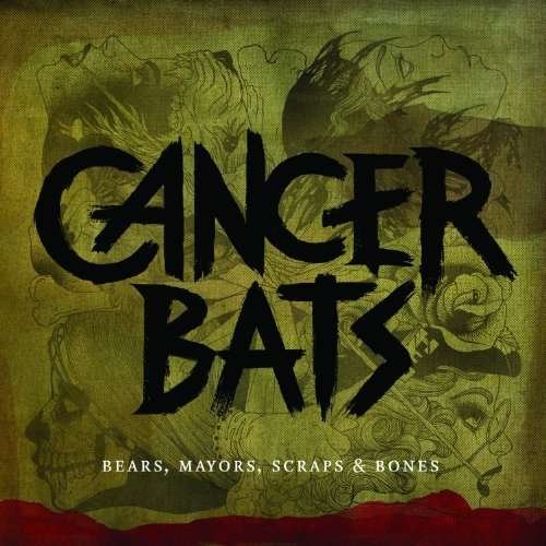 Cover for Cancer Bats · Bears Mayors Scraps &amp; Bones (CD) (2013)