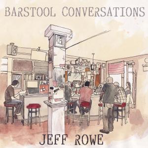 Barstool Conversations - Jeff Rowe - Muzyka - GUNNER - 4250137239002 - 10 sierpnia 2010