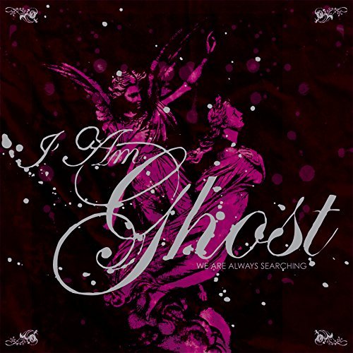 Cover for I Am Ghost · We Are Always Searching (CD) [Bonus Tracks edition] (2006)