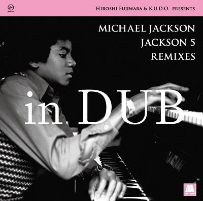 Hiroshi Fujiwara & K.u.d.o. Presents Michael Jackson / Jackson 5 Remixes in Dub - Michael Jackson - Music - TOYOKASEI - 4988031472002 - March 23, 2022