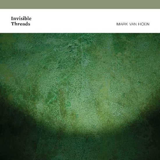 Invisible Threads - Mark Van Hoen - Musiikki - TOUCH - 5050580681002 - perjantai 6. heinäkuuta 2018