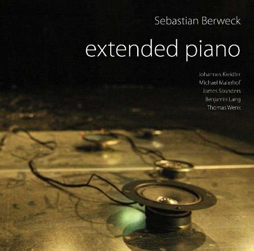 Extended Piano - Sebastian Berweck - Music - HUDDERSFIELD CONTEMPORARY RECORDS - 5060217670002 - August 18, 2017