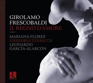 Cover for Frescobaldi / Flores / Ens Clematis / Garcia-alarc · Il Regno D'amore (CD) [Digipak] (2010)