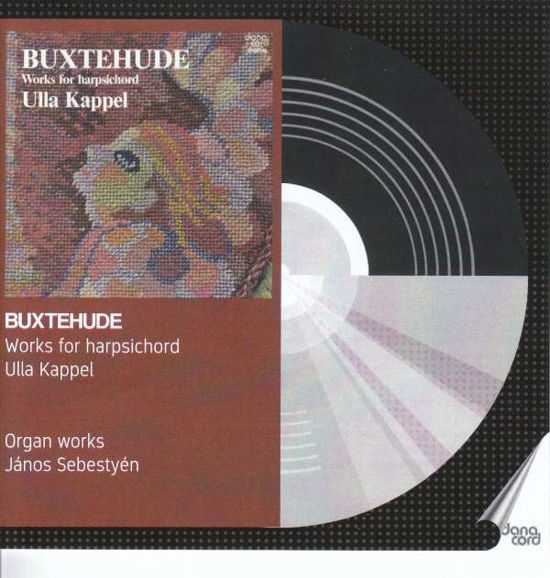 Dietrich Buxtehude: Works For Harpsichord - Ulla Kappel - Music - DANACORD - 5709499852002 - January 17, 2020