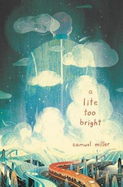 Cover for Samuel Miller · A Lite Too Bright (Innbunden bok) [First edition. edition] (2018)