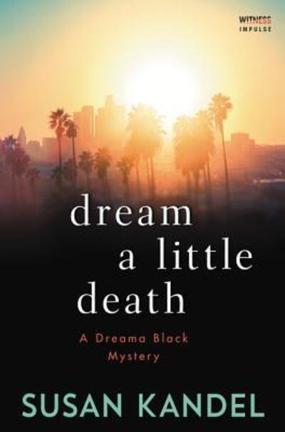 Cover for Susan Kandel · Dream a Little Death : A Dreama Black Mystery (Paperback Book) (2017)