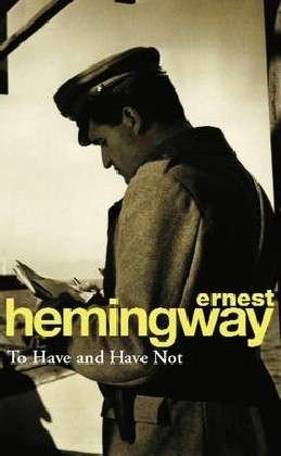 To Have and Have Not - Ernest Hemingway - Bøger - Cornerstone - 9780099909002 - 18. august 1994