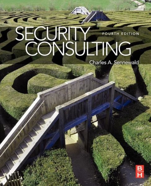Cover for Sennewald, Charles A. (Independent security management consultant, expert witness, and author, internationally based) · Security Consulting (Paperback Book) (2012)