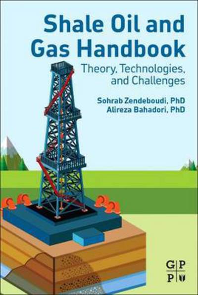 Cover for Zendehboudi, Sohrab (Massachusetts Institute of Technology, Cambridge, MA, USA) · Shale Oil and Gas Handbook: Theory, Technologies, and Challenges (Paperback Book) (2016)