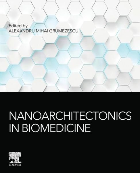 Cover for Grumezescu, Alexandru Mihai (Assistant Professor, Department of Science and Engineering of Oxide Materials and Nanomaterials, Faculty of Applied Chemistry and Materials Science, University Politehnica of Bucharest, Romania) · Nanoarchitectonics in Biomedicine (Paperback Book) (2019)