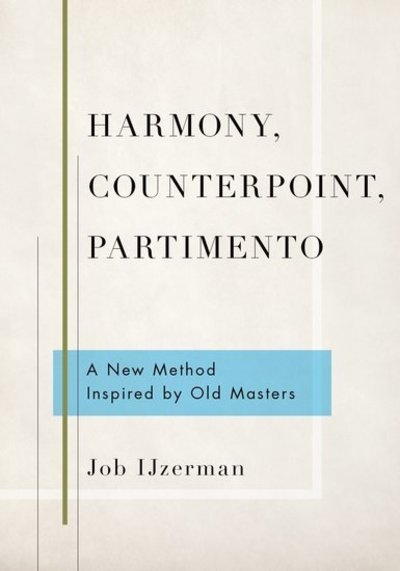 Cover for Ijzerman, Job (Instructor, Instructor, Conservatory of Amsterdam) · Harmony, Counterpoint, Partimento: A New Method Inspired by Old Masters (Hardcover bog) (2019)