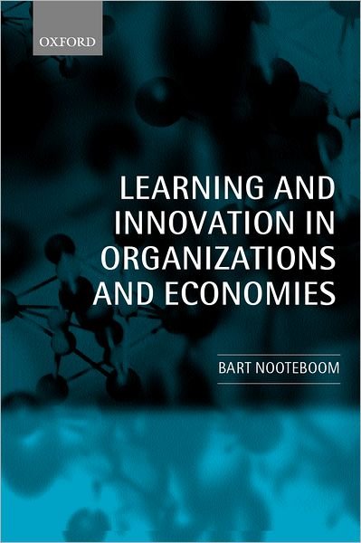 Cover for Nooteboom, Bart (, Professor of Organization, Rotterdam School of Management, Erasmus University) · Learning and Innovation in Organizations and Economies (Paperback Book) (2001)