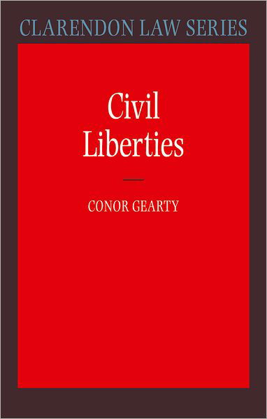 Cover for Gearty, Conor (, Director, Centre of the Study of Human Rights and Professor of Human Rights Law, LSE) · Civil Liberties - Clarendon Law Series (Taschenbuch) (2007)