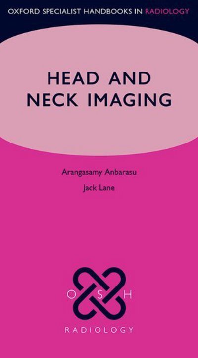 Cover for Anbarasu, Arangasamy (Consultant Radiologist, Consultant Radiologist, Department of Radiology, University Hospitals of Coventry and Warwickshire, Coventry, UK) · Head and Neck Imaging - Oxford Specialist Handbooks in Radiology (Paperback Book) (2018)