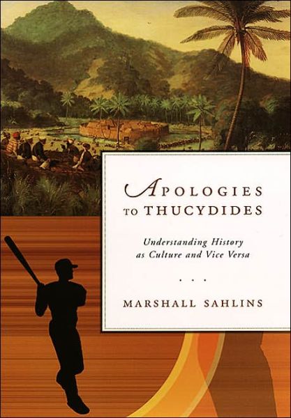 Cover for Marshall Sahlins · Apologies to Thucydides: Understanding History as Culture and Vice Versa (Hardcover Book) [2nd edition] (2004)