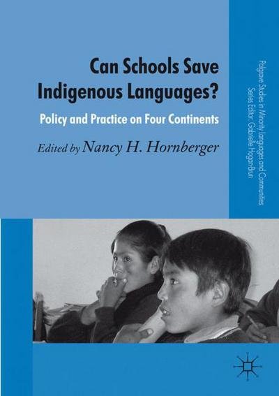 Cover for Hornberger, Nancy H, Professor · Can Schools Save Indigenous Languages?: Policy and Practice on Four Continents - Palgrave Studies in Minority Languages and Communities (Paperback Book) (2008)