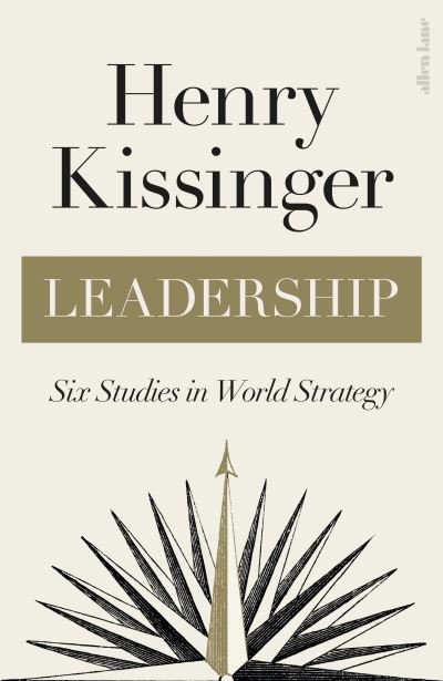 Cover for Henry Kissinger · Leadership: Six Studies in World Strategy (Gebundenes Buch) (2022)
